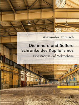 cover image of Die innere und äußere Schranke des Kapitalismus. Eine Analyse auf Makroebene